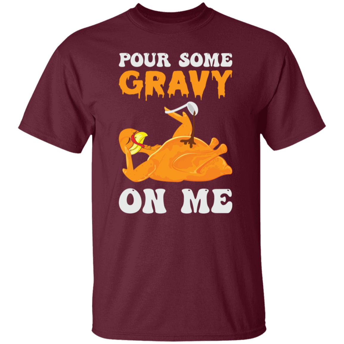 Pour Some Gravy On Me Turkey Funny Thanksgiving T-Shirt