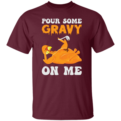 Pour Some Gravy On Me Turkey Funny Thanksgiving T-Shirt