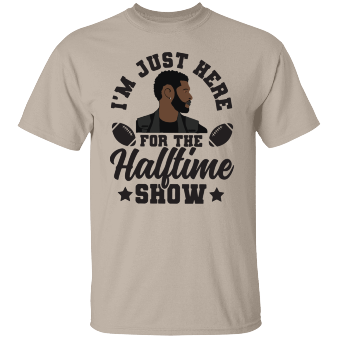 I'm Just Here For The Halftime Show T-Shirt & Crewneck Sweatshirt