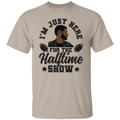 I'm Just Here For The Halftime Show T-Shirt & Crewneck Sweatshirt