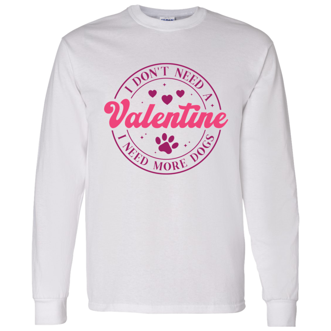 I Don't Need A Valentine, I Need More Dogs Anti Valentine's Day Collection - T-shirts, Long-Sleeve Tees, Sweatshirts