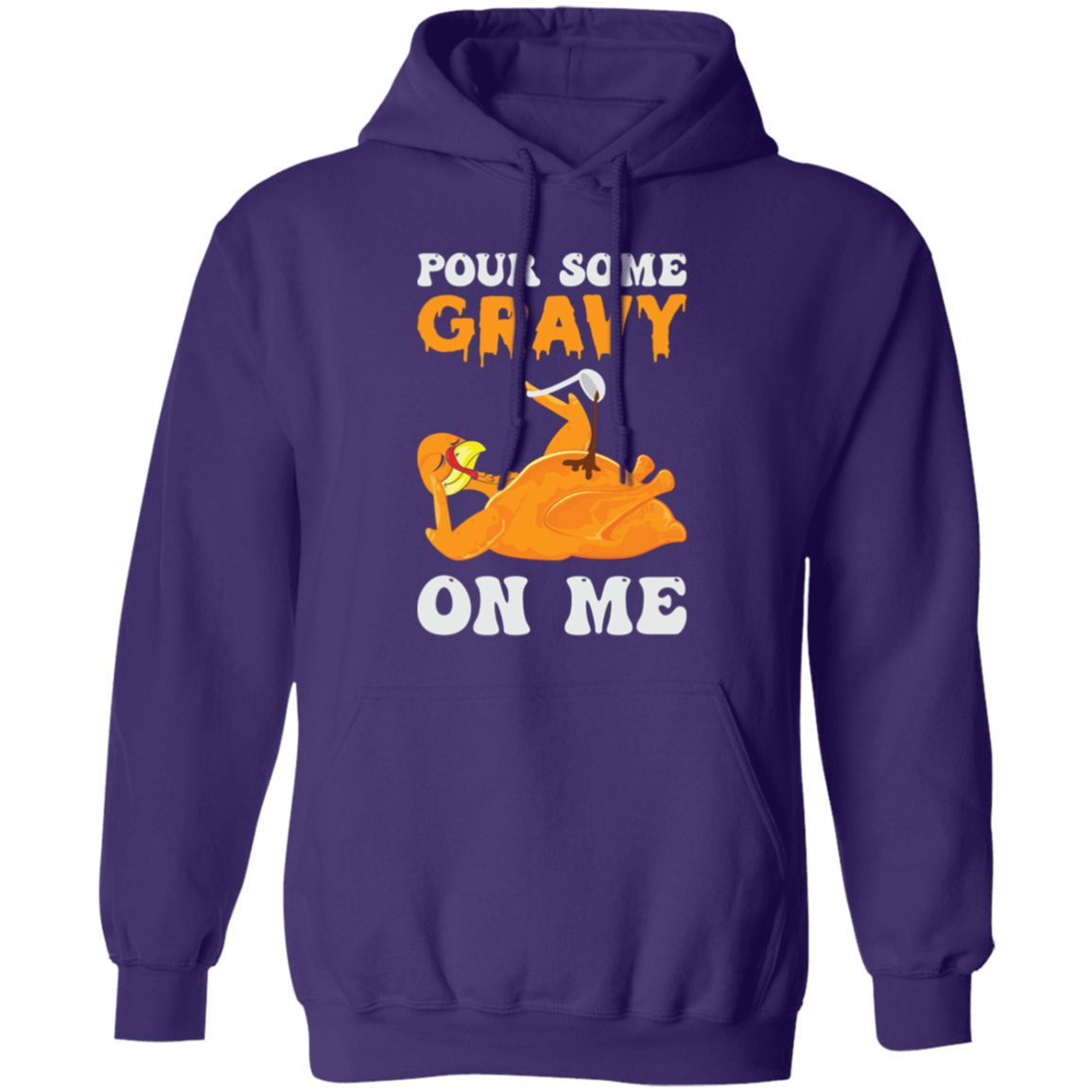 Pour Some Gravy On Me Turkey Funny Thanksgiving Pullover Hoodie