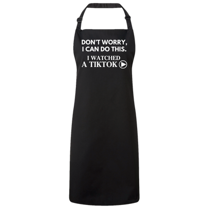 Don't Worry, I Can Do This. I Watched A TikTok - Funny Bib Apron