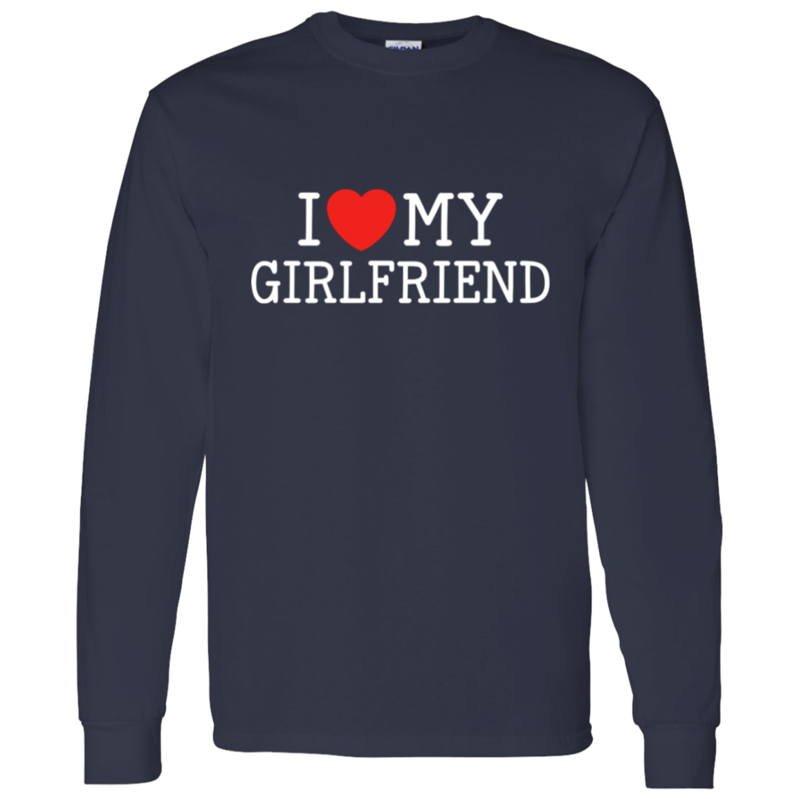 I Love My Girlfriend Funny Valentine's Day T-Shirts & Long-Sleeve Tees