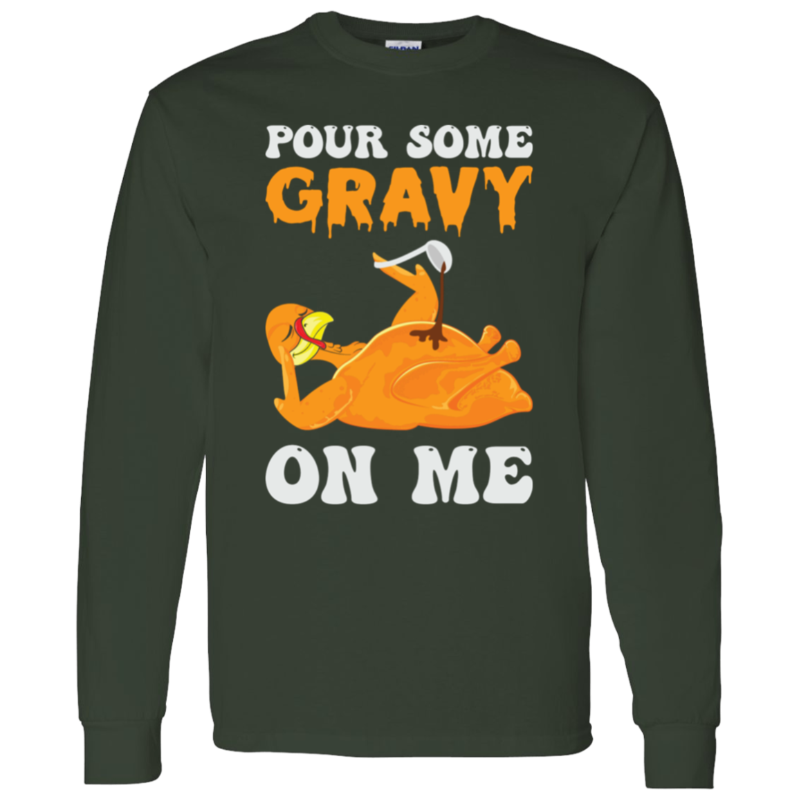 Pour Some Gravy On Me Turkey Funny Thanksgiving LS T-Shirt