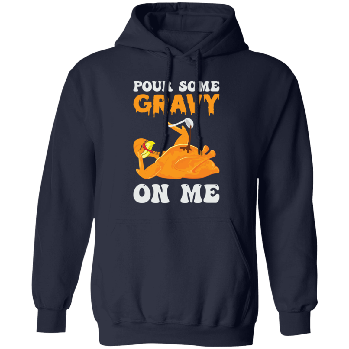 Pour Some Gravy On Me Turkey Funny Thanksgiving Pullover Hoodie