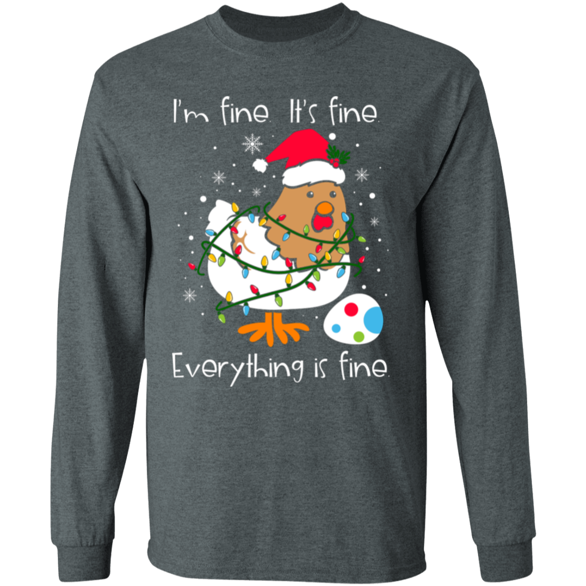 I'm Fine, It's Fine, Everything Is Fine Chicken Funny Christmas LS T-Shirt