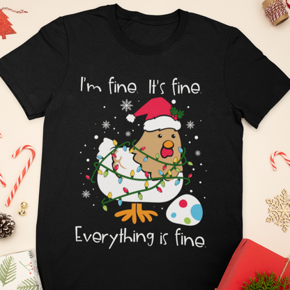 I'm Fine, It's Fine, Everything Is Fine Chicken Funny Christmas T-Shirt