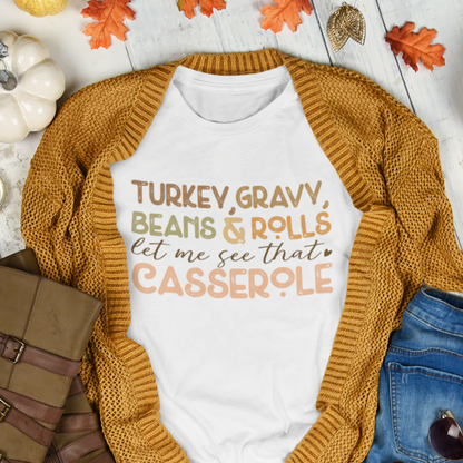 Turkey, Gravy, Beans & Rolls, Let Me See That Casserole Thanksgiving T-Shirt