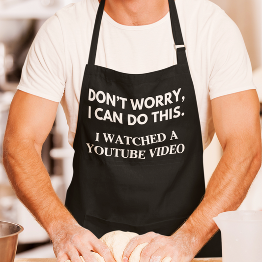 Don't Worry, I Can Do this. I Watched A YouTube Video Bib Apron