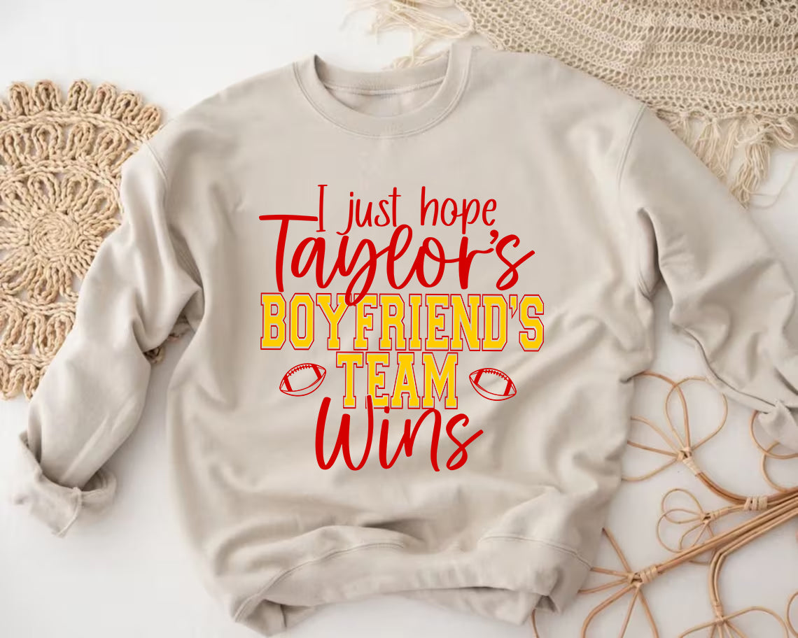 I Just Hope Taylor's Boyfriend's Team Wins T-Shirt & Crewneck Sweatshirt