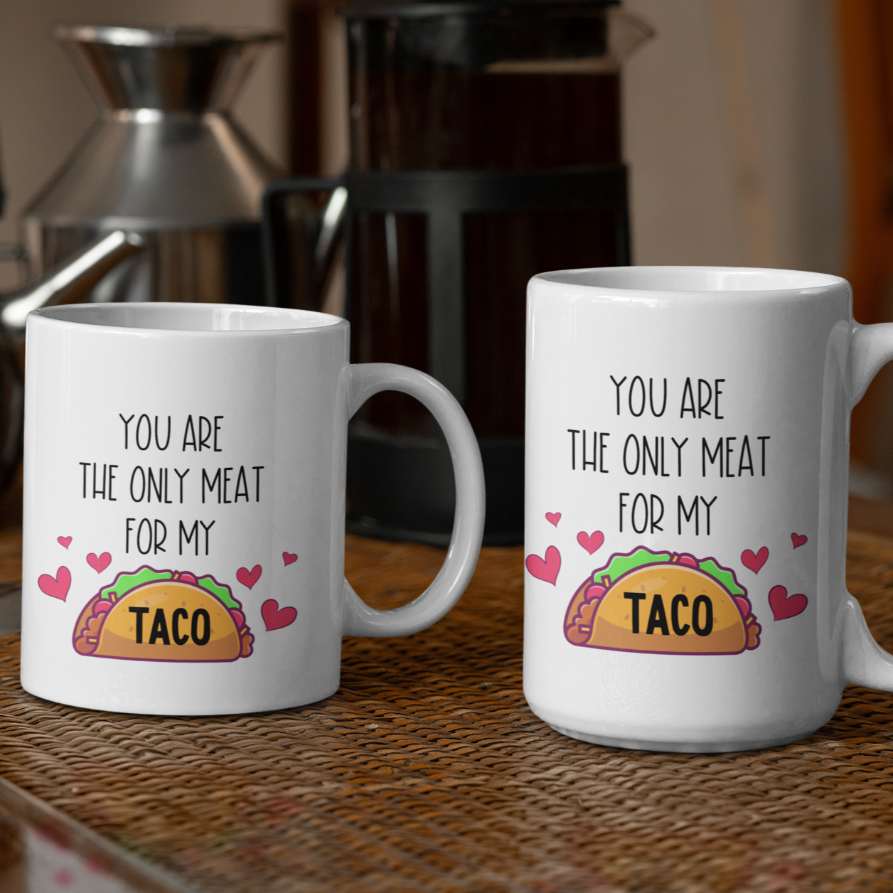 You Are The Only Meat For My Taco Funny Mug for Boyfriend or Husband