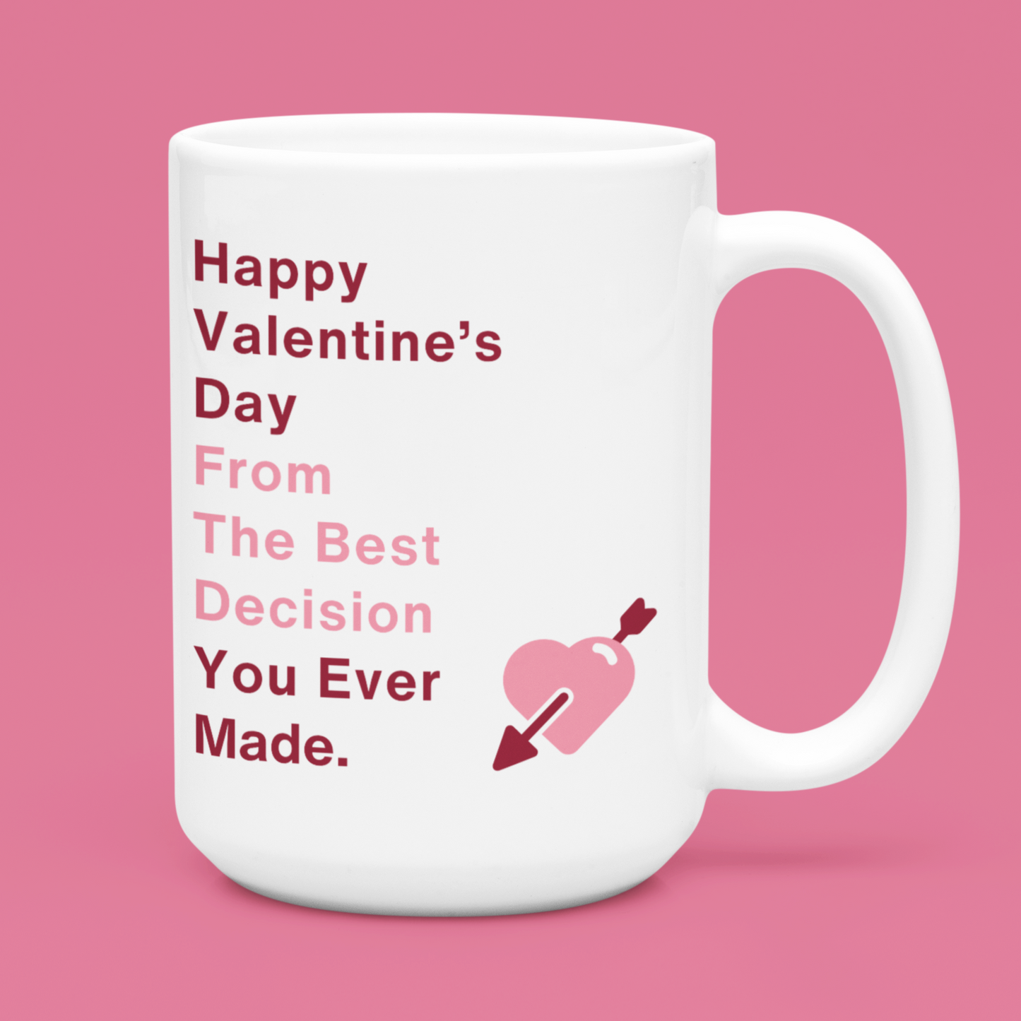 Happy Valentine's Day From The Best Decision You Ever Made - Funny Mug