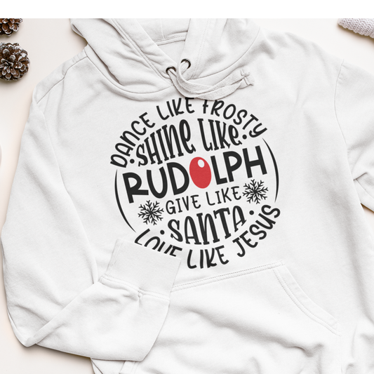 Dance Like Frosty, Shine Like Rudolph, Give Like Santa, Love Like Jesus Holiday Graphic Pullover Hoodie