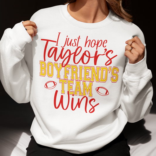 I Just Hope Taylor's Boyfriend's Team Wins T-Shirt & Crewneck Sweatshirt