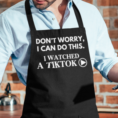 Don't Worry, I Can Do This. I Watched A TikTok - Funny Bib Apron