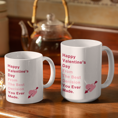 Happy Valentine's Day From The Best Decision You Ever Made - Funny Mug