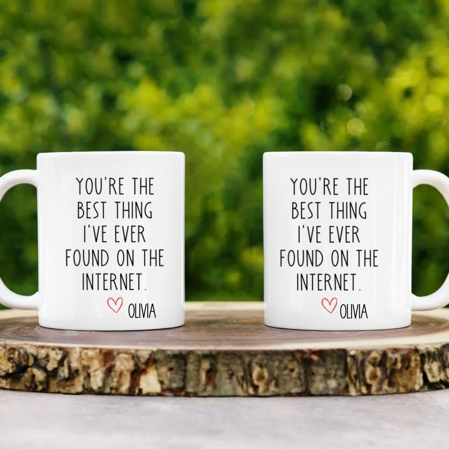 You're The Best Thing I've Ever Found On The Internet - Funny Personalized Mug